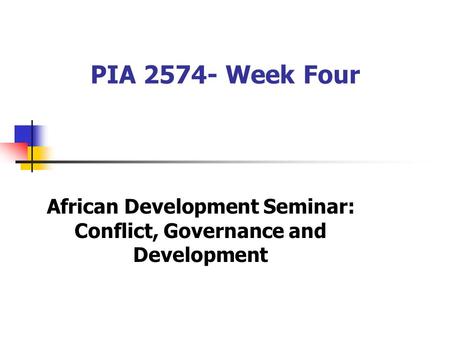 PIA 2574- Week Four African Development Seminar: Conflict, Governance and Development.