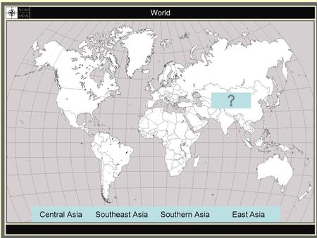 Central AsiaSoutheast AsiaSouthern AsiaEast Asia.