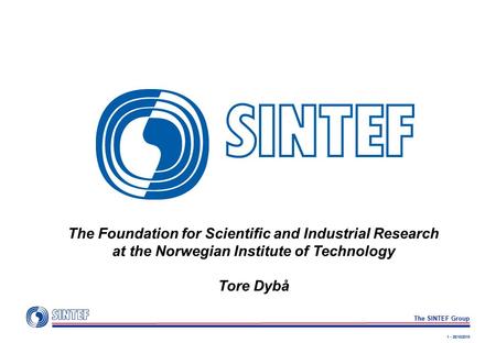 1 - 26/10/2015 The SINTEF Group The Foundation for Scientific and Industrial Research at the Norwegian Institute of Technology Tore Dybå.