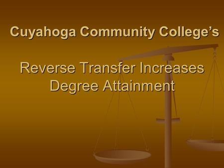 Reverse Transfer Increases Degree Attainment Cuyahoga Community College’s.