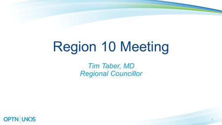 1 Region 10 Meeting Tim Taber, MD Regional Councillor.