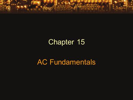 Chapter 15 AC Fundamentals.