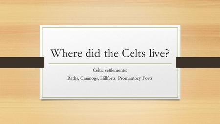 Where did the Celts live?