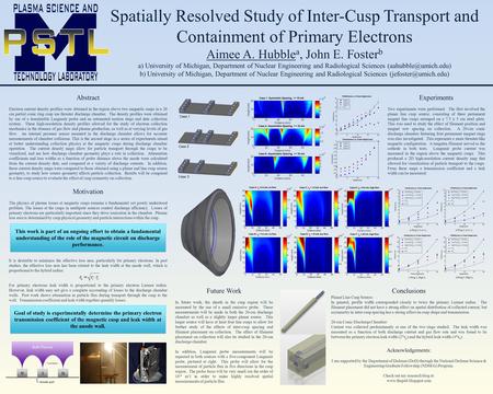 Spatially Resolved Study of Inter-Cusp Transport and Containment of Primary Electrons Aimee A. Hubble a, John E. Foster b a) University of Michigan, Department.