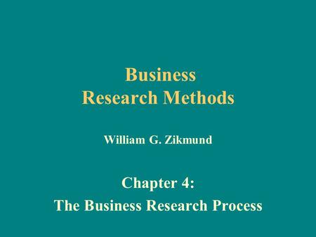 Business Research Methods William G. Zikmund