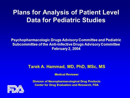 Plans for Analysis of Patient Level Data for Pediatric Studies Psychopharmacologic Drugs Advisory Committee and Pediatric Subcommittee of the Anti-Infective.