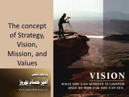 The concept of Strategy, Vision, Mission, and Values.