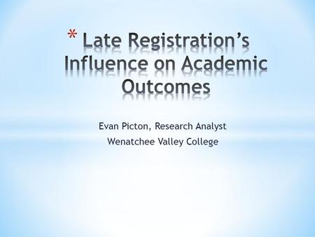 Evan Picton, Research Analyst Wenatchee Valley College.