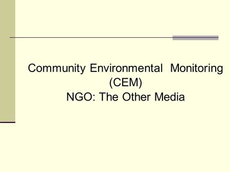 Community Environmental Monitoring (CEM)‏ NGO: The Other Media.