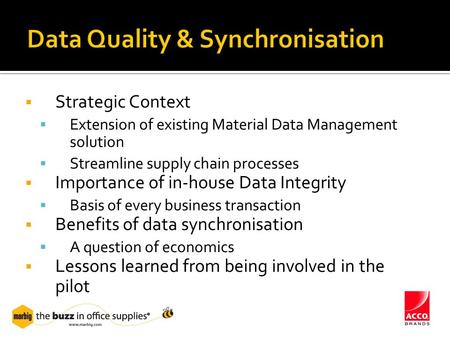  Strategic Context  Extension of existing Material Data Management solution  Streamline supply chain processes  Importance of in-house Data Integrity.