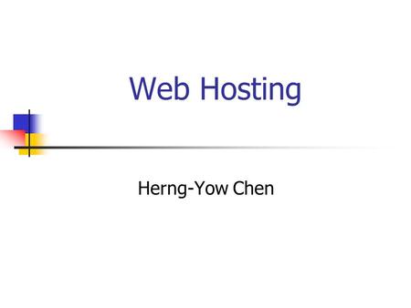 Web Hosting Herng-Yow Chen. Outline How different web site can be “ virtually hosted ” on the same server, and how this affects HTTP How to make web sites.