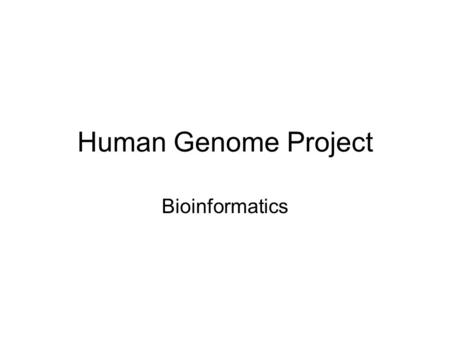 Human Genome Project Bioinformatics.