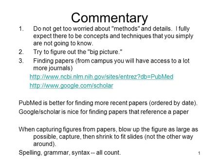 1 Commentary 1.Do not get too worried about methods and details. I fully expect there to be concepts and techniques that you simply are not going to.