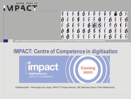 IMPACT is supported by the European Community under the FP7 ICT Work Programme. The project is coordinated by the National Library of the Netherlands.