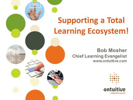 Supporting a Total Learning Ecosystem!