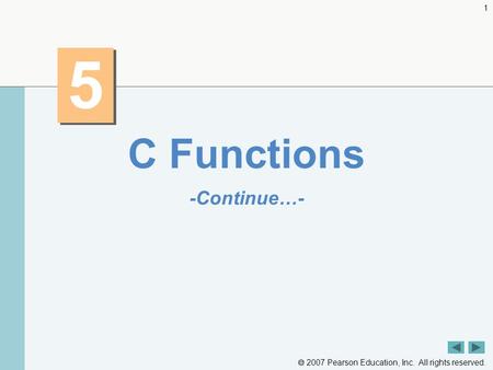  2007 Pearson Education, Inc. All rights reserved. 1 5 5 C Functions -Continue…-