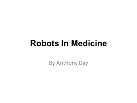 Robots In Medicine By Anthony Day. ZEUS GODROBOT.