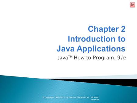 Java™ How to Program, 9/e © Copyright 1992-2012 by Pearson Education, Inc. All Rights Reserved.