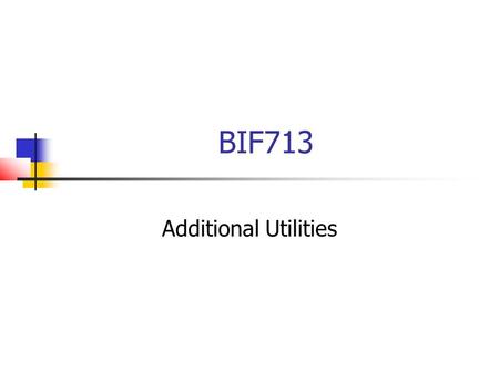 BIF713 Additional Utilities. Linux Utilities  You have learned many Linux commands. Here are some more that you can use:  Data Manipulation (Reg Exps)