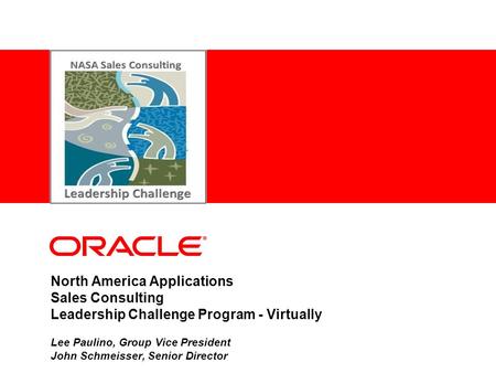 North America Applications Sales Consulting Leadership Challenge Program - Virtually Lee Paulino, Group Vice President John Schmeisser, Senior Director.