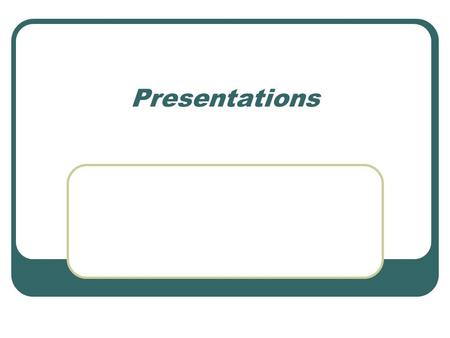 Presentations. Rules 7 minutes Structure: Opening (optional) Preview (agenda slide) Main points Conclusion Includes main takeaways Similar or identical.