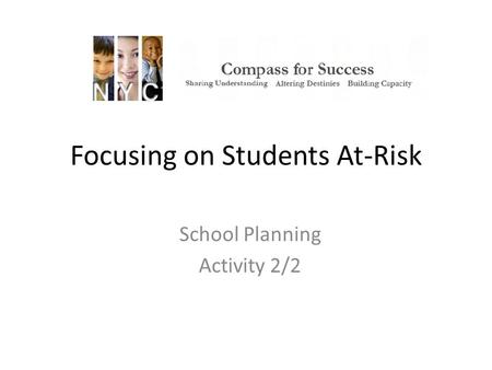 Focusing on Students At-Risk School Planning Activity 2/2.