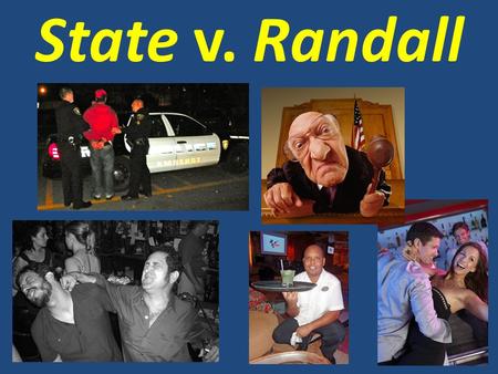 State v. Randall. AGENDA May 8, 2013 Today’s topics  Mini Mock Trial: State v. Randall Homework  Review State v. Martin mock trial materials  Next.