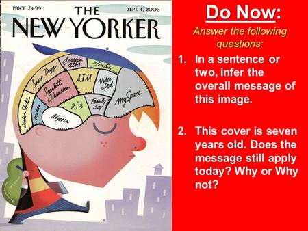 Do Now: Answer the following questions: 1.In a sentence or two, infer the overall message of this image. 2.This cover is seven years old. Does the message.