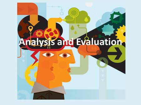 Analysis and Evaluation. This Week: Monday: Analysis and Evaluation (reading) overview and practice (to be finished for Thursday). Thursday: Analysis.