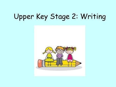 Upper Key Stage 2: Writing