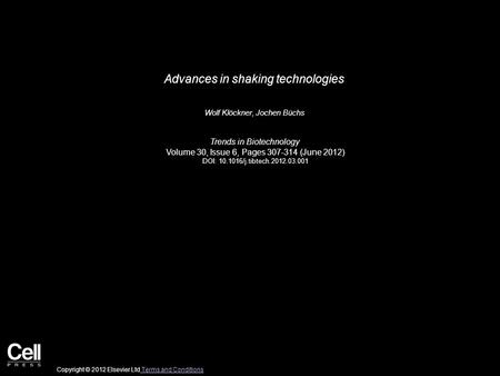 Advances in shaking technologies Wolf Klöckner, Jochen Büchs Trends in Biotechnology Volume 30, Issue 6, Pages 307-314 (June 2012) DOI: 10.1016/j.tibtech.2012.03.001.