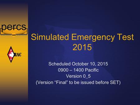 Simulated Emergency Test 2015 Scheduled October 10, 2015 0900 – 1400 Pacific Version 0_5 (Version “Final” to be issued before SET)