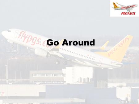 Missed-Approach or Go-around: A Maneuver conducted by pilot when instrument or visual approach cannot be completed to a landing..