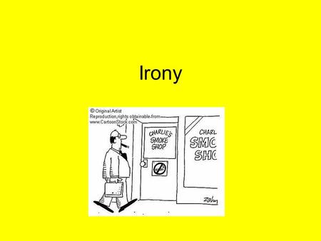 Irony. Irony: expression of something that is contrary to the intended meaning; the words say one thing but mean another. Yet Brutus says he was ambitious;