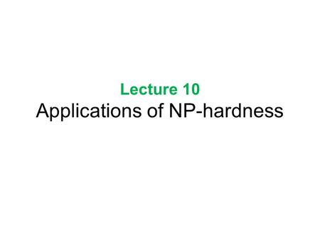 Lecture 10 Applications of NP-hardness. Knapsack.