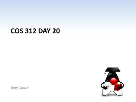 COS 312 DAY 20 Tony Gauvin. Ch 1 -2 Agenda Questions? Capstone Progress reports over due Assignment 6 Posted – Due April 16 – Questions? Queues.