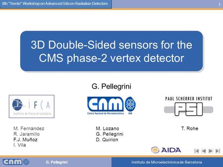 1 G. Pellegrini The 9th LC-Spain meeting 8th Trento Workshop on Advanced Silicon Radiation Detectors 3D Double-Sided sensors for the CMS phase-2 vertex.