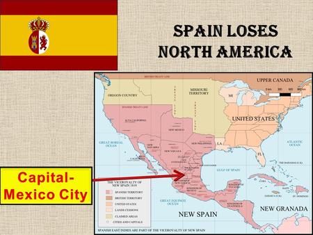 Spain Loses North America. Population- approximately 9 Million. Cortes had built at the same site of the Aztec Emperor Montezuma’s palace. Used same stone.