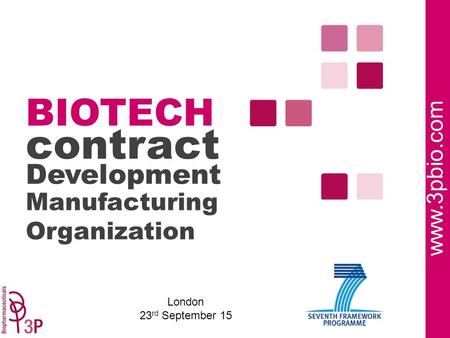 Contract Manufacturing Organization BIOTECH Development www.3pbio.com London 23 rd September 15.