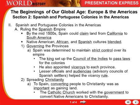 II.Spanish and Portuguese Colonies in the Americas A.Ruling the Spanish Empire  By the mid 1500s, Spain could claim land from California to South America.