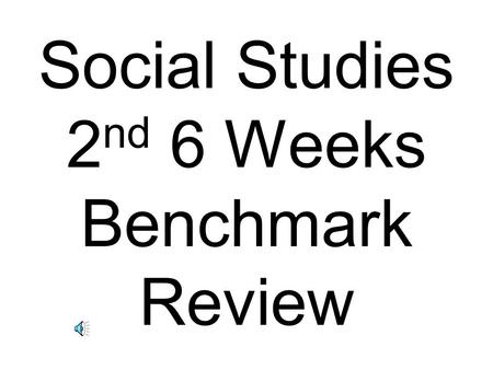 Social Studies 2 nd 6 Weeks Benchmark Review If you were dividing a continent you had not studied into cultural regions, you would use the following.