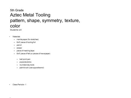 Materials manila paper (for sketches) 6x6” piece of tooling foil