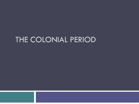 THE COLONIAL PERIOD. The Colony The colony was between 1600-1800 The colony of Chile was controlled by Spain. The colony sent things to Spain (wheat,