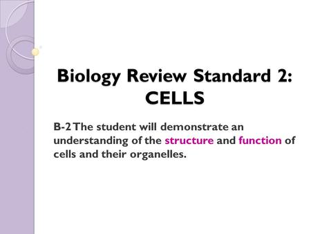 Biology Review Standard 2: CELLS