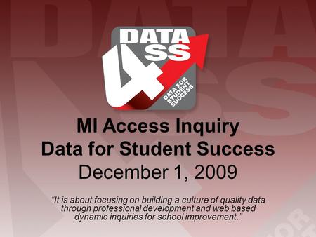 “It is about focusing on building a culture of quality data through professional development and web based dynamic inquiries for school improvement.”