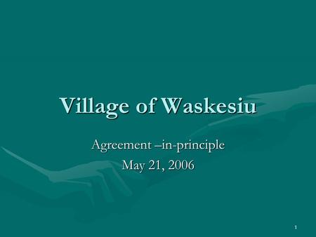 1 Village of Waskesiu Agreement –in-principle May 21, 2006.