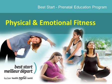 Best Start - Prenatal Education Program Physical & Emotional Fitness.