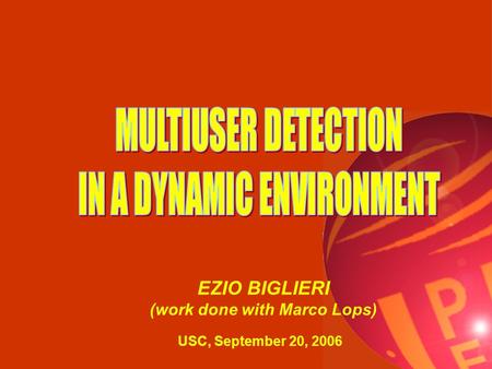 1 EZIO BIGLIERI (work done with Marco Lops) USC, September 20, 2006.