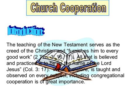 The teaching of the New Testament serves as the creed of the Christian and “furnishes him to every good work” (2 Tim. 3: 16, 17). All that is believed.