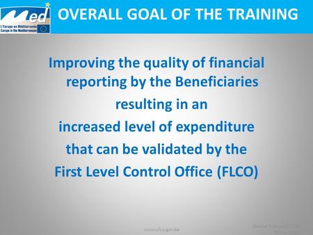 Www.cfcu.gov.ba Slavica Srdanović Ćirić Mirna Jelčić OVERALL GOAL OF THE TRAINING Improving the quality of financial reporting by the Beneficiaries resulting.